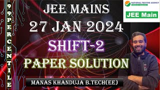 JEE MAINS 2024  27 JAN SHIFT2  PAPER SOLUTION  MANAS KHANDUJA jeemains jee solutions nta💯 [upl. by Bremble]