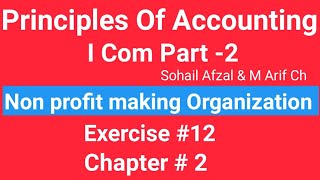 I com 2Chap2 Exe12 Principles of Accounting Sohail Afzal Book Non Profits Making Organization [upl. by Anelrahc]