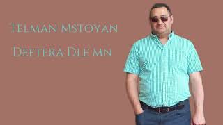 Telman Mstoyan Deftera Dle Mn 2024 [upl. by Ennairb]