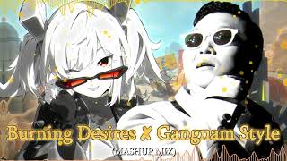 Burning Desires ✘ Gangnam Style  Mashup of Burnice White Theme amp PSY [upl. by Allenrac956]