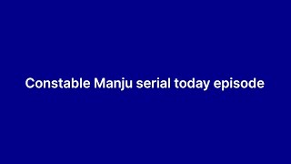 Constable Manju serial today episode Satya and Manju [upl. by Rollecnahc]