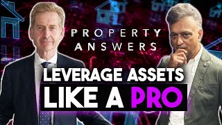 Leverage Your Assets Like a Pro Expert Tips for Property Investors  Property Answers [upl. by Heisel]