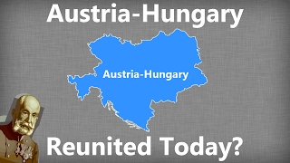 What If AustriaHungary Reunited Today [upl. by Milzie]