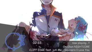 「NIGHTCORE」CLIFF EDGE feat JyAMe  Sayonara I Love You [upl. by Claudy]