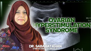 Complications Of Ovarian Hyperstimulation Syndrome  Dr Sabahat Khan Gynecologist amp IVF Specialist [upl. by Joel771]