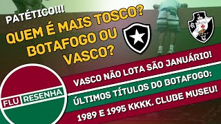 VASCO E BOTAFOGO E O DUELO DE QUAL CLUBE É MAIS DECADENTE [upl. by Anayek953]