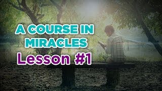 A Course In Miracles Lesson 1 [upl. by Melloney]