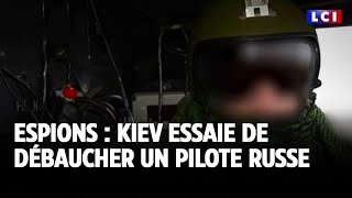 Espions  Kiev essaie de débaucher un pilote russe｜LCI [upl. by Navarro]