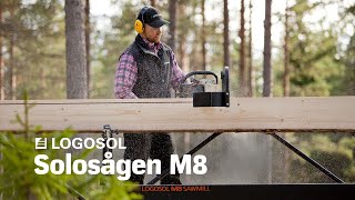 Solosågen M8  Sveriges mobila sågverk  LOGOSOL [upl. by Zanze145]