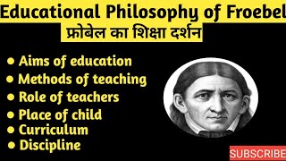 Froebels Educational Philosophy  फ्रोबेल का शिक्षा दर्शन [upl. by Aihsoek]