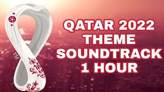 FIFA World Cup Qatar 2022 Theme Song 1 Hour  FIFA World Cup 2022 Soundtrack [upl. by Ayra]