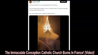 The Immaculate Conception Catholic Church Burns In France Video [upl. by Byron]