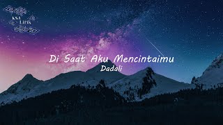 Dadali  Di Saat Aku Mencintaimu Lirik Video [upl. by Cartan]