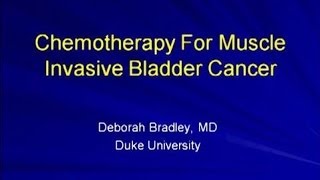 Chemotherapy for Muscle Invasive Bladder Cancer  Deborah Bradley MD [upl. by Alolomo]