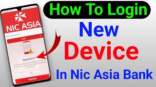 How to login new device in nic asia bank  New मोबाइल में Nic asia bank लॉगिन कैसे करें [upl. by Juxon]