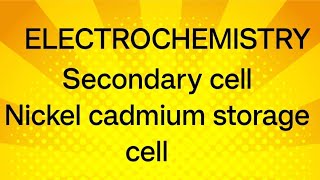 Electrochemistry Secondary cell Nickel cadmium storage cell [upl. by Chapa]