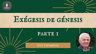 Evis Carballosa  Exégesis de Génesis  Parte 1 [upl. by Hanna]