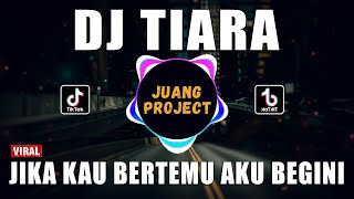 DJ JIKA KAU BERTEMU AKU BEGINI  TIARA REMIX VIRAL TIKTOK TERBARU 2022 [upl. by Trela]