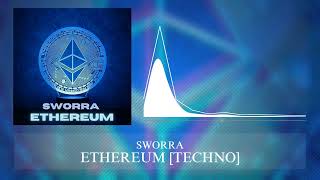 SWORRA  ETHEREUM TECHNO [upl. by Elden]