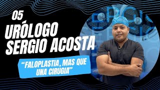 Urólogo Sergio Acosta Faloplastía mas que una cirugía y todo lo que debes saber [upl. by Topper]