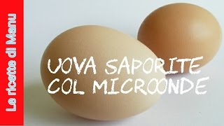 Uova col microonde in 2 minuti [upl. by Seedman]