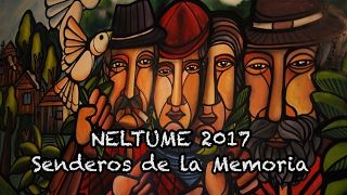 NELTUME 2017 SENDEROS DE MEMORIA 1 [upl. by Nilyram]