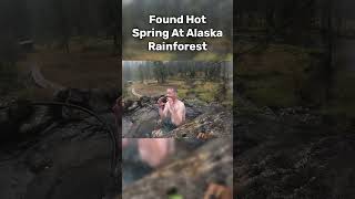 Found a Hot Spring In Alaska Rainforest [upl. by Ahseym235]