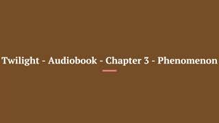 Twilight Saga Audiobook Chapter 3 Phenomenon [upl. by Eelsew21]