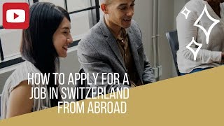 How to apply for a job in Switzerland from abroad [upl. by Siulesoj]