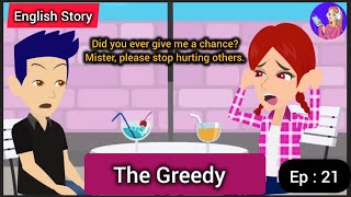 The Greedypart 21 English Learning Through Life StoryEnglish Animated Stories [upl. by Ranie359]