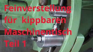 Feinverstellung für kippbaren Maschinentisch 12 [upl. by Yerot]