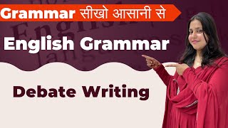 Debate Writing  English Grammar  By Madiha Maam  Ashish Singh Lectures [upl. by Phelan22]