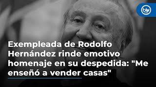 Exempleada de Rodolfo Hernández rinde emotivo homenaje en su despedida quotMe enseñó a vender casasquot [upl. by Anedal]