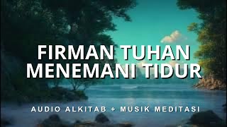 Firman Tuhan Menemani Tidur  Audio Alkitab Menyegarkan Pikiran Musik Instrument  Suara Hujan [upl. by Angelis679]