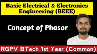 Concept of Phasor  Basic Electrical Engineering  RGPV BTech 1st Year BEEE [upl. by Eadrahs934]