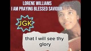 I AM PRAYING BLESSED SAVIOR KARAOKE with lyrics  Lorene Willaims Hear Oh Hear and Answer Prayer [upl. by Kissie]