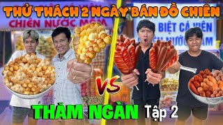 THĂM NGÀN  TẬP 2 Thử Thách 2 Ngày 2 Đêm Bán Cá Viên Chiên Xiên Que  Trải Nghiệm Nghề Nghiệp Tập 2 [upl. by Cirri]