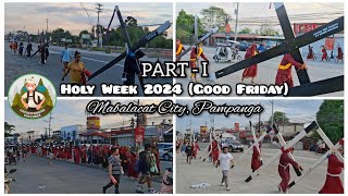 Holy Week 2024 Good Friday  Mabalacat City Pampanga  Part  I [upl. by Ativel767]