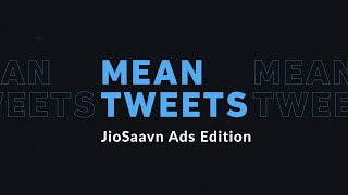 Mean Tweets  JioSaavn Ads Edition [upl. by Eyr86]