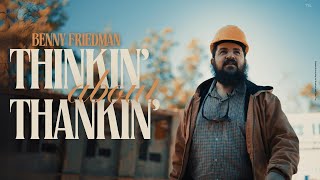 Benny Friedman  Thinkin About Thankin Official Music Video [upl. by Nihsfa]