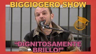 Biggiogero Show quotDignitosamente brilloquot [upl. by Hibbitts]