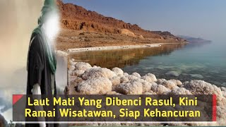 LAUT MATI YANG DIBENCI RASUL KINI RAMAI WISATAWAN BEGINI FAKTA SESUNGGUHNYA [upl. by Suzzy]