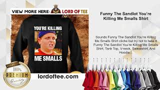 Funny The Sandlot You’re Killing Me Smalls Shirt [upl. by Ettezil183]