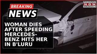 Breaking News 30YearOld Woman Dies After Being Hit By Speeding MercedesBenz In Bengaluru [upl. by Elauqsap449]