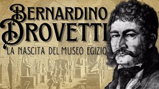 Bernardino Drovetti  La nascita del Museo Egizio di Torino [upl. by Parrisch]