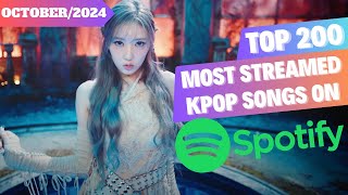 TOP 200 MOST STREAMED KPOP SONGS ON SPOTIFY OF ALL TIME  OCTOBER 2024 [upl. by Faso]