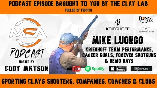 Mike Luongo  Career Goals Krieghoff Team Performance Demo Days amp Forever Guns  MSA Podcast [upl. by Arondell768]