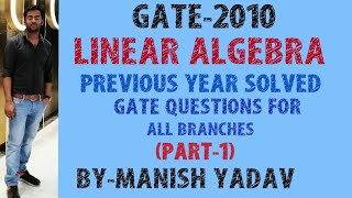 GATE 2010 LINEAR ALGEBRA PART 1PREVIOUS YEAR SOLVED GATE QUESTIONS FOR ALL BRANCHES [upl. by Einrae]