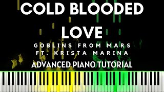 Goblins From Mars  Cold Blooded Love ft Krista Marina Advanced Piano Tutorial  Sheets amp MIDI [upl. by Reeve]