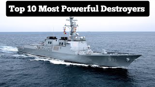 Top 10 Most Powerful Destroyers In The World 2023 [upl. by Platus428]